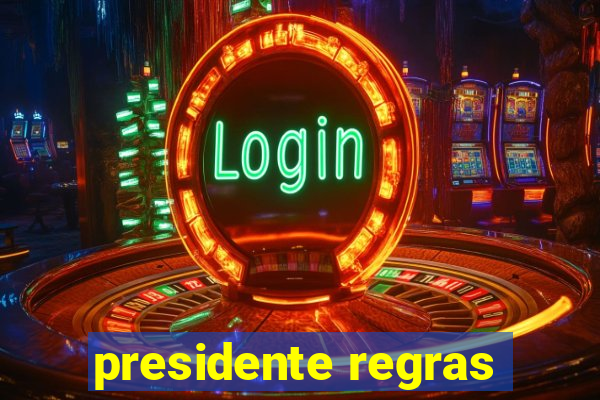 presidente regras